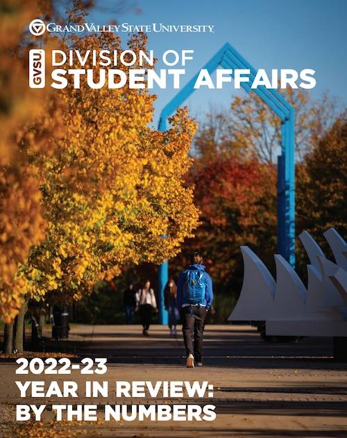 A picture of GVSU campus with the logo of Grand Valley State University GVSU Division of Student Affairs in top left corner and at the bottom 2022-23 Year in Review: By The Numbers